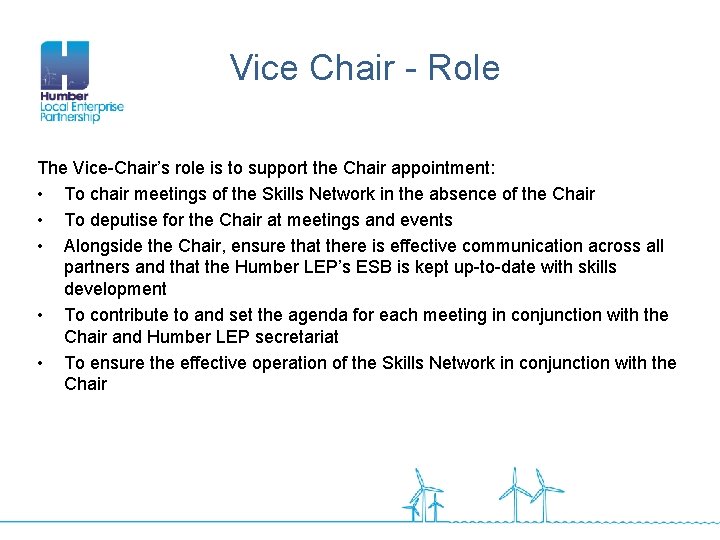 Vice Chair - Role The Vice-Chair’s role is to support the Chair appointment: •