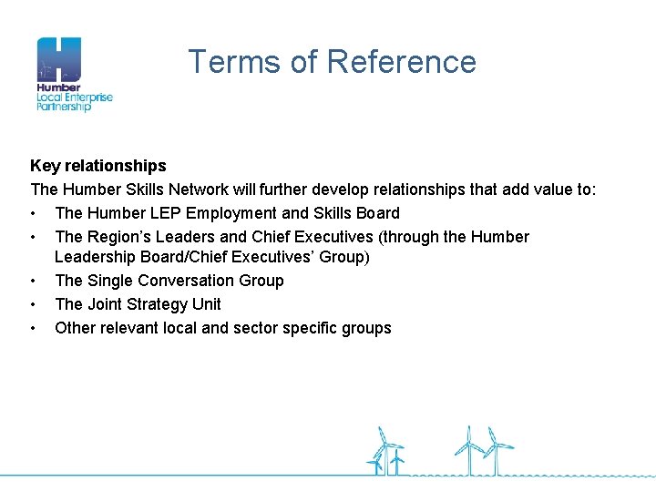 Terms of Reference Key relationships The Humber Skills Network will further develop relationships that