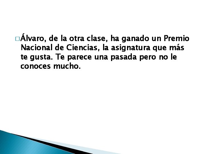 � Álvaro, de la otra clase, ha ganado un Premio Nacional de Ciencias, la