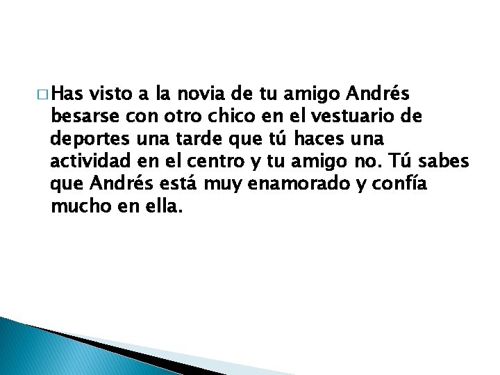 � Has visto a la novia de tu amigo Andrés besarse con otro chico