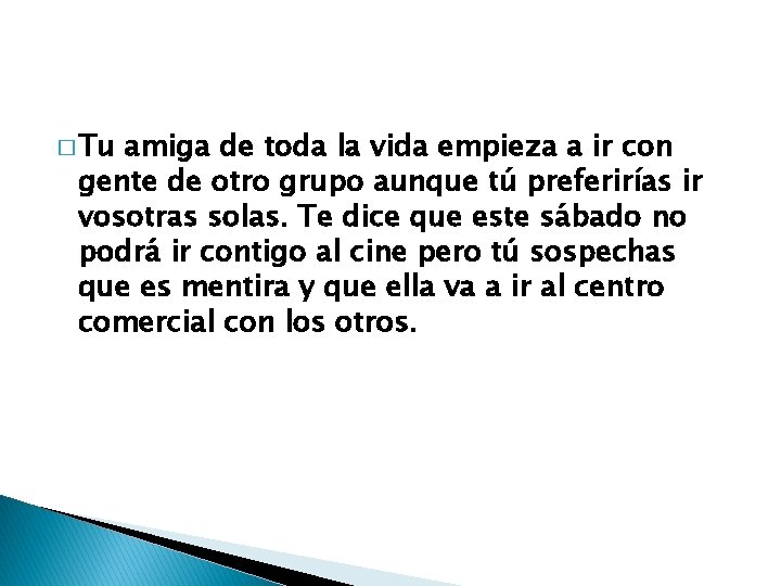 � Tu amiga de toda la vida empieza a ir con gente de otro