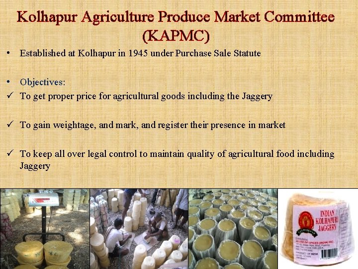 Kolhapur Agriculture Produce Market Committee (KAPMC) • Established at Kolhapur in 1945 under Purchase