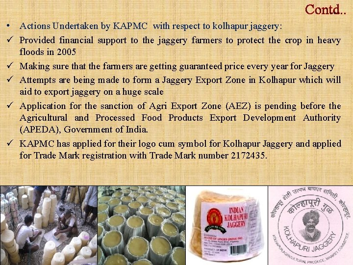 Contd. . • Actions Undertaken by KAPMC with respect to kolhapur jaggery: ü Provided