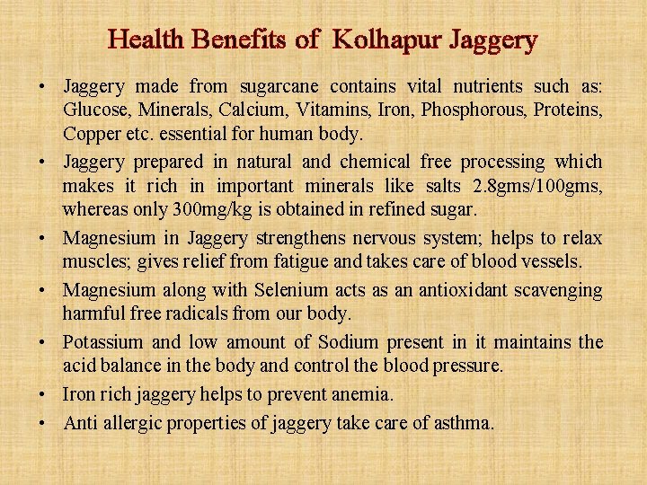 Health Benefits of Kolhapur Jaggery • Jaggery made from sugarcane contains vital nutrients such