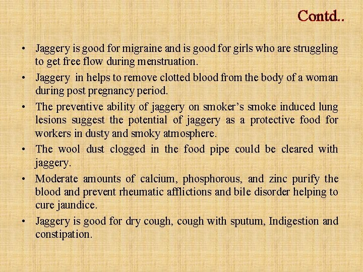 Contd. . • Jaggery is good for migraine and is good for girls who
