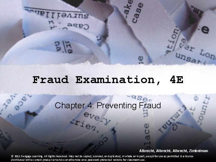 Fraud Examination, 4 E Chapter 4: Preventing Fraud Albrecht, Zimbelman © 2011 Cengage Learning.