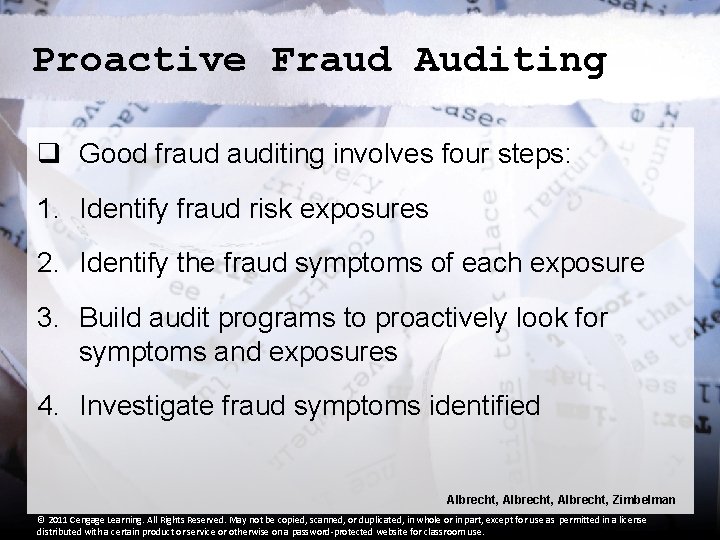 Proactive Fraud Auditing q Good fraud auditing involves four steps: 1. Identify fraud risk
