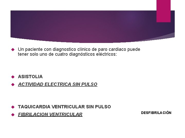  Un paciente con diagnostico clínico de paro cardiaco puede tener solo uno de