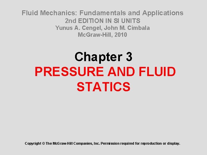 Fluid Mechanics: Fundamentals and Applications 2 nd EDITION IN SI UNITS Yunus A. Cengel,