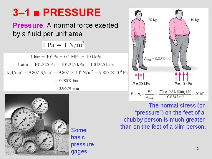 3– 1 ■ PRESSURE Pressure: A normal force exerted by a fluid per unit