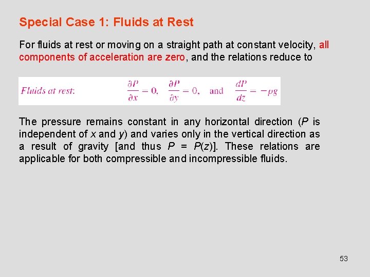 Special Case 1: Fluids at Rest For fluids at rest or moving on a