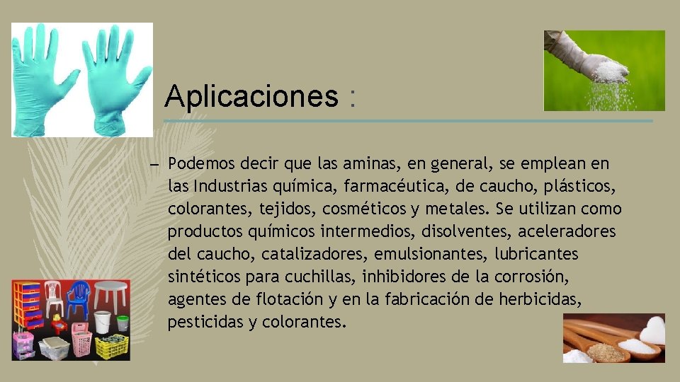 Aplicaciones : – Podemos decir que las aminas, en general, se emplean en las Aplicaciones : – Podemos decir que las aminas, en general, se emplean en las