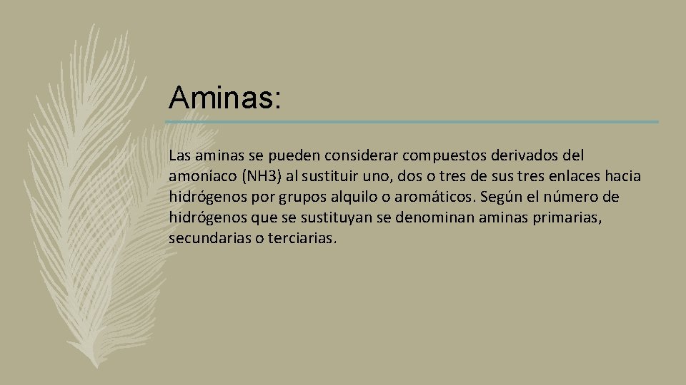 Aminas: Las aminas se pueden considerar compuestos derivados del amoníaco (NH 3) al sustituir Aminas: Las aminas se pueden considerar compuestos derivados del amoníaco (NH 3) al sustituir
