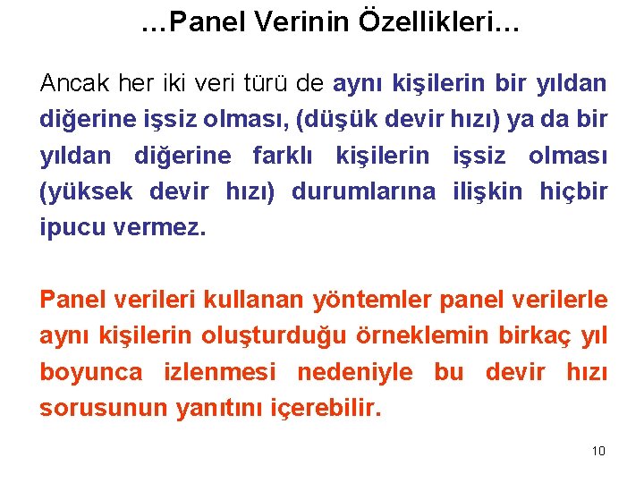 …Panel Verinin Özellikleri… Ancak her iki veri türü de aynı kişilerin bir yıldan diğerine