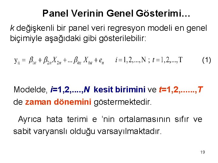Panel Verinin Genel Gösterimi… k değişkenli bir panel veri regresyon modeli en genel biçimiyle
