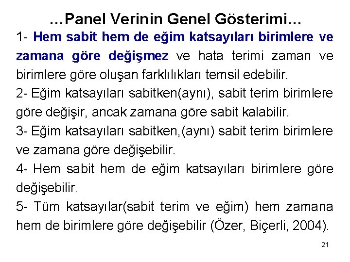 …Panel Verinin Genel Gösterimi… 1 - Hem sabit hem de eğim katsayıları birimlere ve