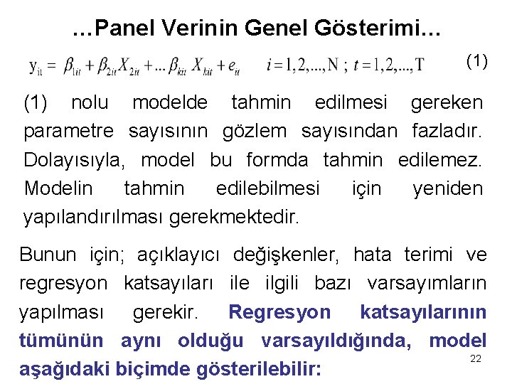 …Panel Verinin Genel Gösterimi… (1) nolu modelde tahmin edilmesi gereken parametre sayısının gözlem sayısından