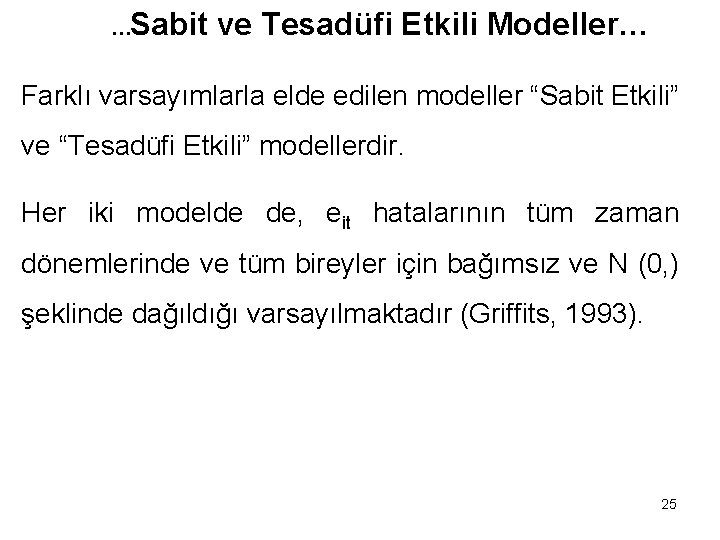 Sabit ve Tesadüfi Etkili Modeller… … Farklı varsayımlarla elde edilen modeller “Sabit Etkili” ve