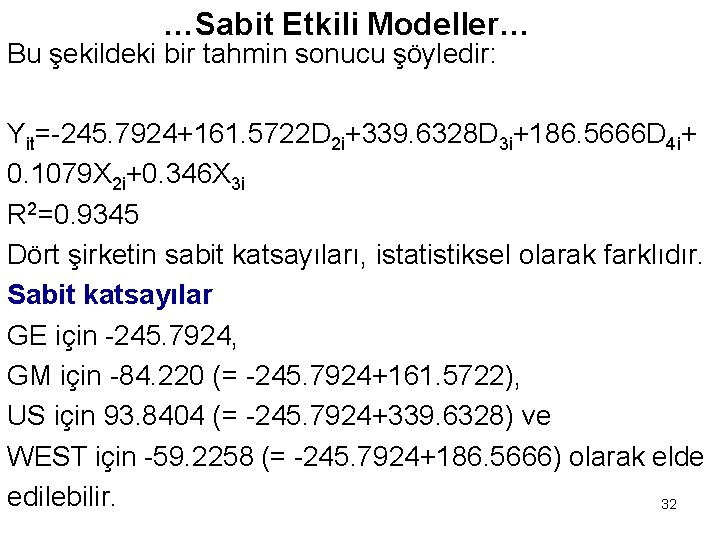 …Sabit Etkili Modeller… Bu şekildeki bir tahmin sonucu şöyledir: Yit=-245. 7924+161. 5722 D 2