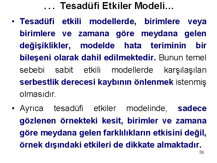 … Tesadüfi Etkiler Modeli… • Tesadüfi etkili modellerde, birimlere veya birimlere ve zamana göre