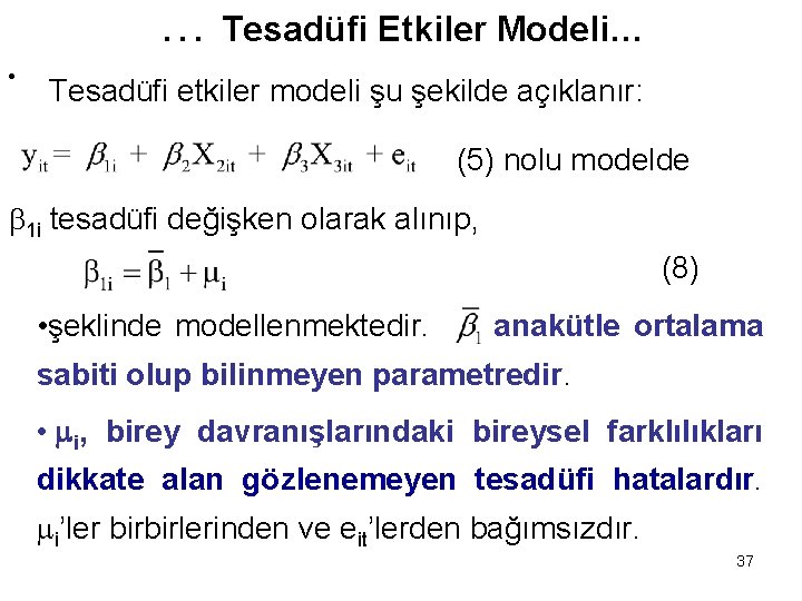 … Tesadüfi Etkiler Modeli… • Tesadüfi etkiler modeli şu şekilde açıklanır: (5) nolu modelde