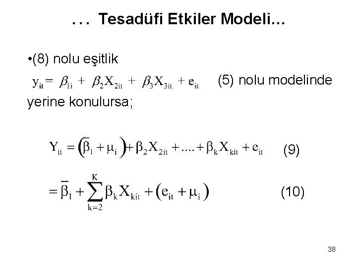 … Tesadüfi Etkiler Modeli… • (8) nolu eşitlik (5) nolu modelinde yerine konulursa; (9)