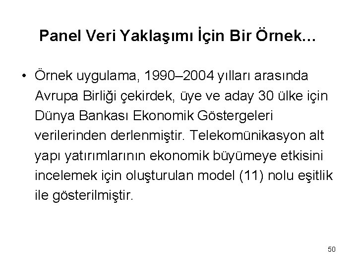 Panel Veri Yaklaşımı İçin Bir Örnek… • Örnek uygulama, 1990– 2004 yılları arasında Avrupa