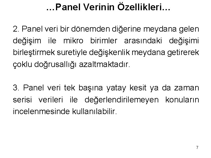 …Panel Verinin Özellikleri… 2. Panel veri bir dönemden diğerine meydana gelen değişim ile mikro