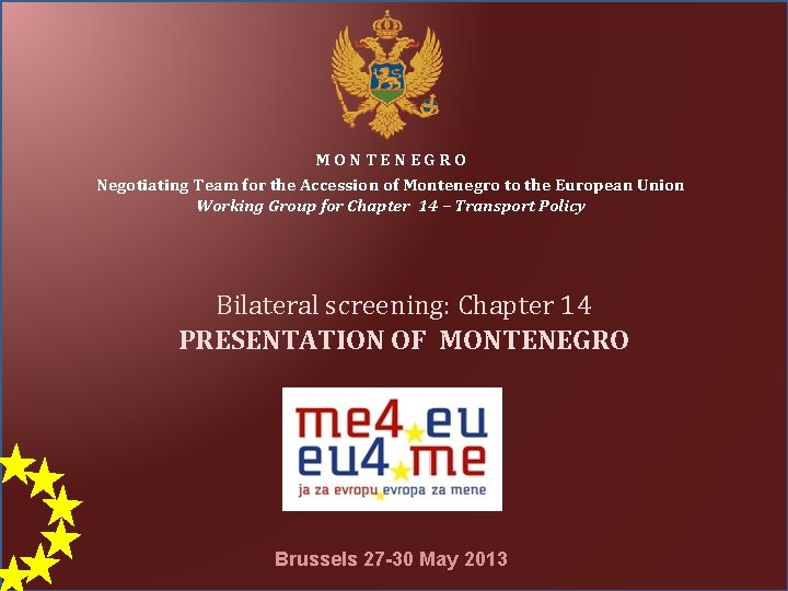 MONTENEGRO Negotiating Team for the Accession of Montenegro to the European Union Working Group