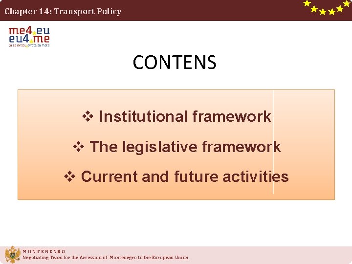 Chapter 14: Transport Policy CONTENS v Institutional framework v The legislative framework v Current