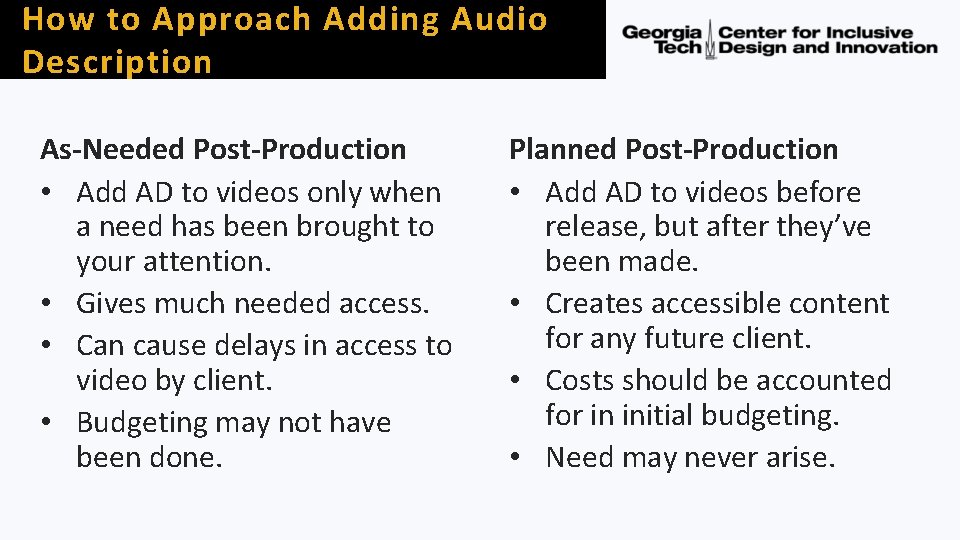 How to Approach Adding Audio Description As-Needed Post-Production • Add AD to videos only