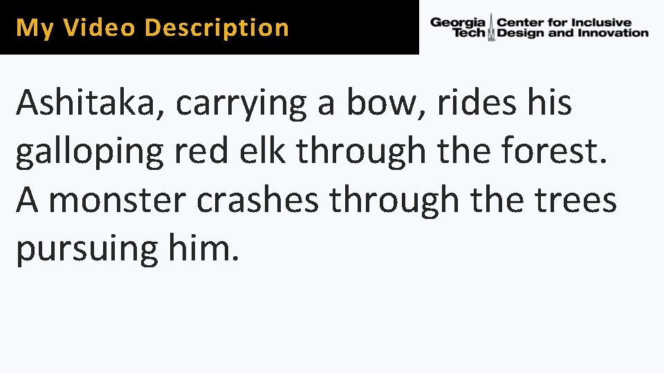 My Video Description Ashitaka, carrying a bow, rides his galloping red elk through the