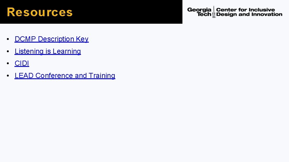 Resources • DCMP Description Key • Listening is Learning • CIDI • LEAD Conference