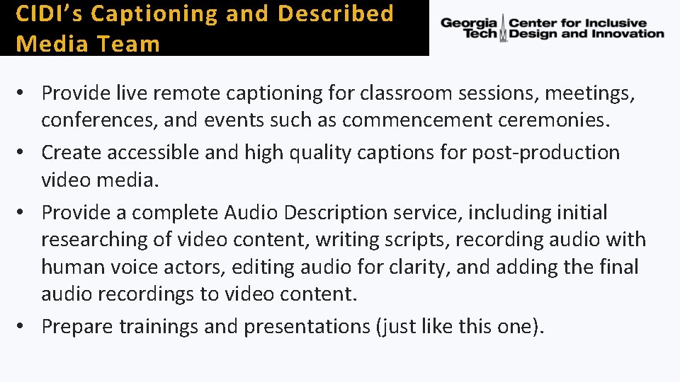 CIDI’s Captioning and Described Media Team • Provide live remote captioning for classroom sessions,