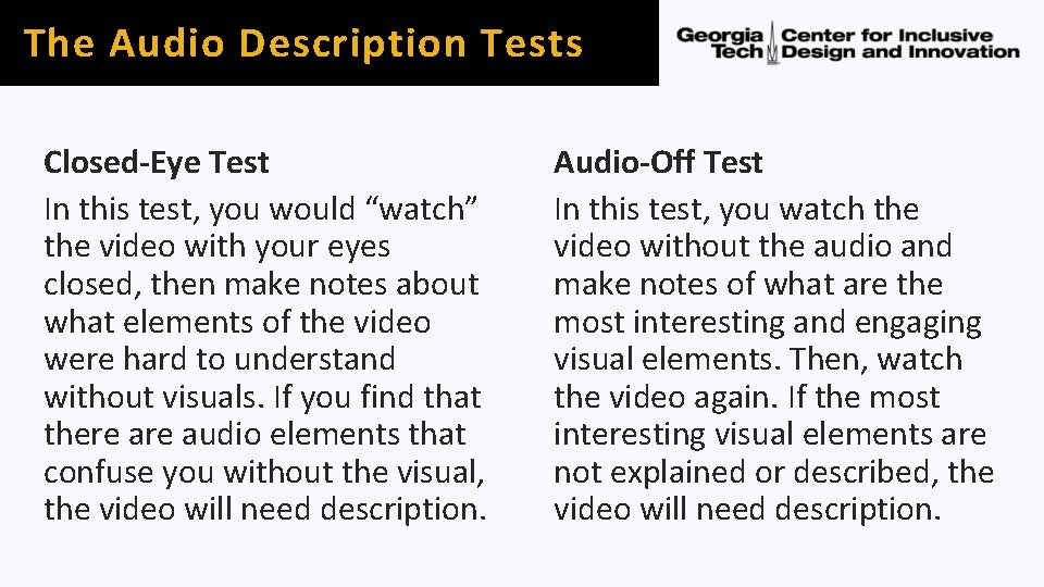 The Audio Description Tests Closed-Eye Test In this test, you would “watch” the video