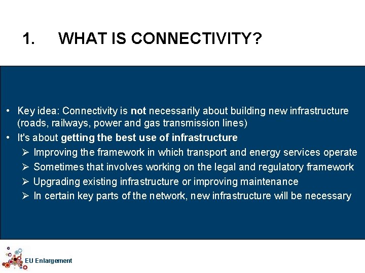 1. WHAT IS CONNECTIVITY? • Key idea: Connectivity is not necessarily about building new