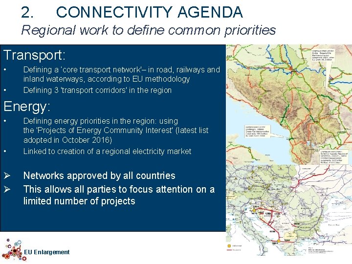 2. CONNECTIVITY AGENDA Regional work to define common priorities Transport: • • Defining a