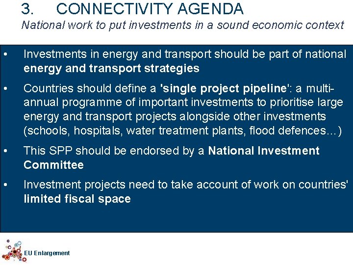 3. CONNECTIVITY AGENDA National work to put investments in a sound economic context •