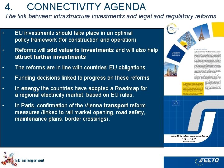 4. CONNECTIVITY AGENDA The link between infrastructure investments and legal and regulatory reforms •