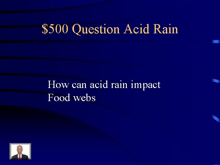 $500 Question Acid Rain How can acid rain impact Food webs 