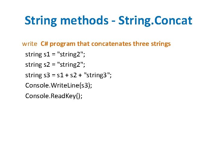String methods - String. Concat write C# program that concatenates three strings string s