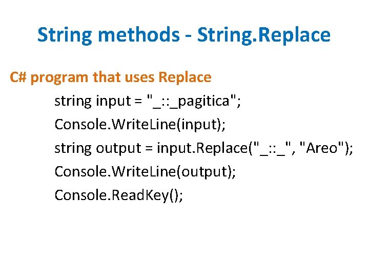 String methods - String. Replace C# program that uses Replace string input = "_: