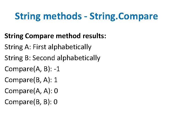 String methods - String. Compare String Compare method results: String A: First alphabetically String