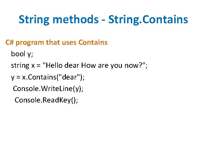 String methods - String. Contains C# program that uses Contains bool y; string x