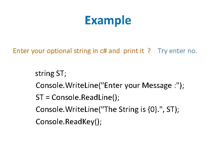 Example Enter your optional string in c# and print it ? Try enter no.