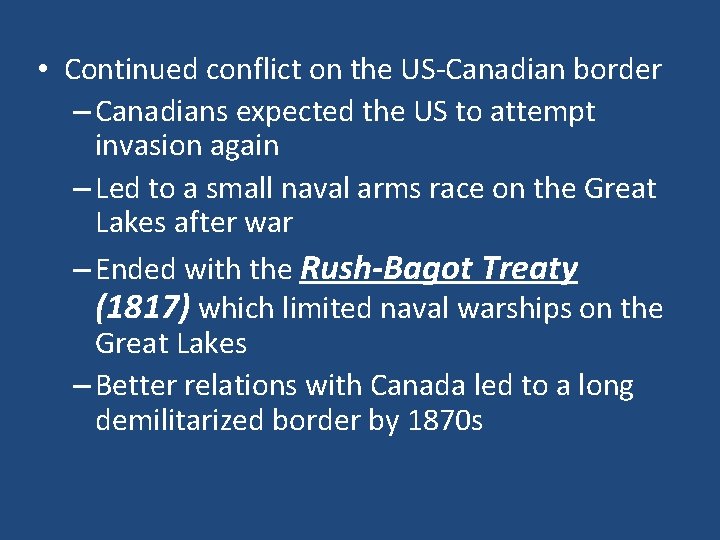 • Continued conflict on the US-Canadian border – Canadians expected the US to