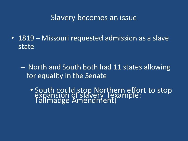 Slavery becomes an issue • 1819 – Missouri requested admission as a slave state