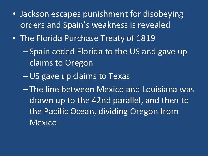  • Jackson escapes punishment for disobeying orders and Spain’s weakness is revealed •