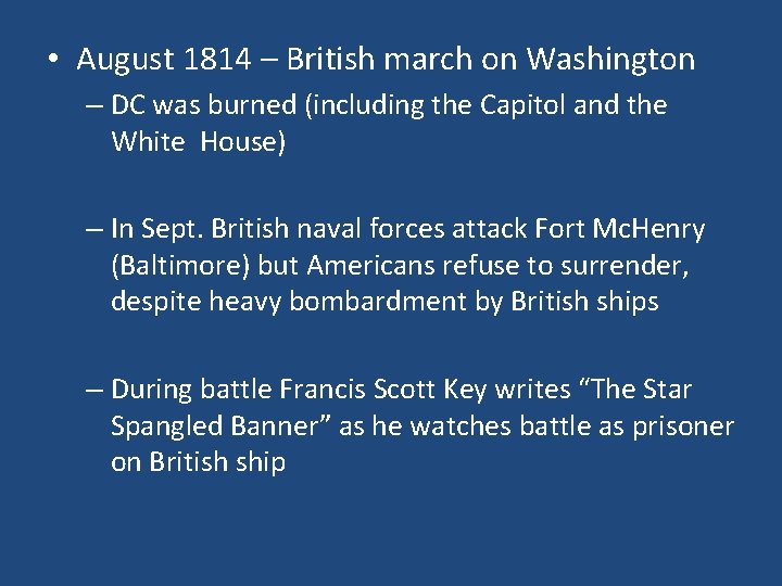  • August 1814 – British march on Washington – DC was burned (including