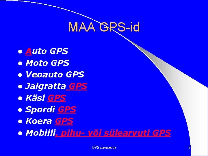 MAA GPS-id l l l l Auto GPS Moto GPS Veoauto GPS Jalgratta GPS